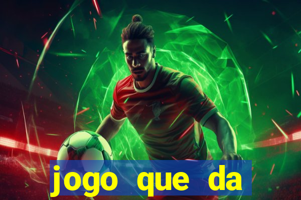 jogo que da dinheiro sem precisar depositar